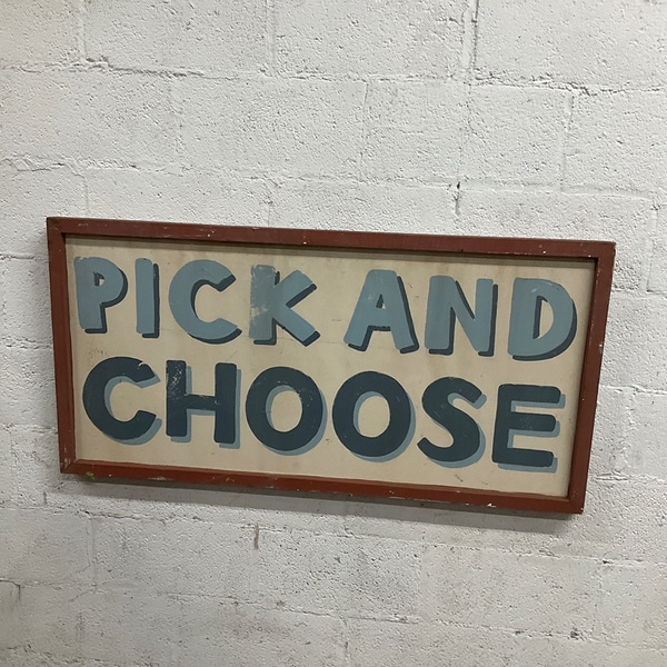 main photo of Vintage 'Pick and Choose' Sign